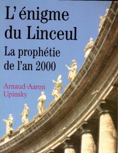 Enigme du Linceul la prophetie de an 2000 - Arnaud-Aaron UPINSKY