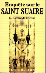 Enquete sur le Saint Suaire - Daniel RAFFARD de BRIENNE