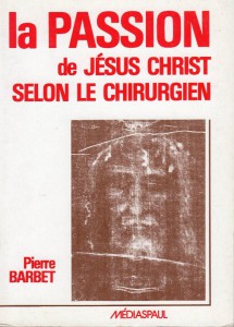 La Passion de Jesus-Christ - Pierre BARBET